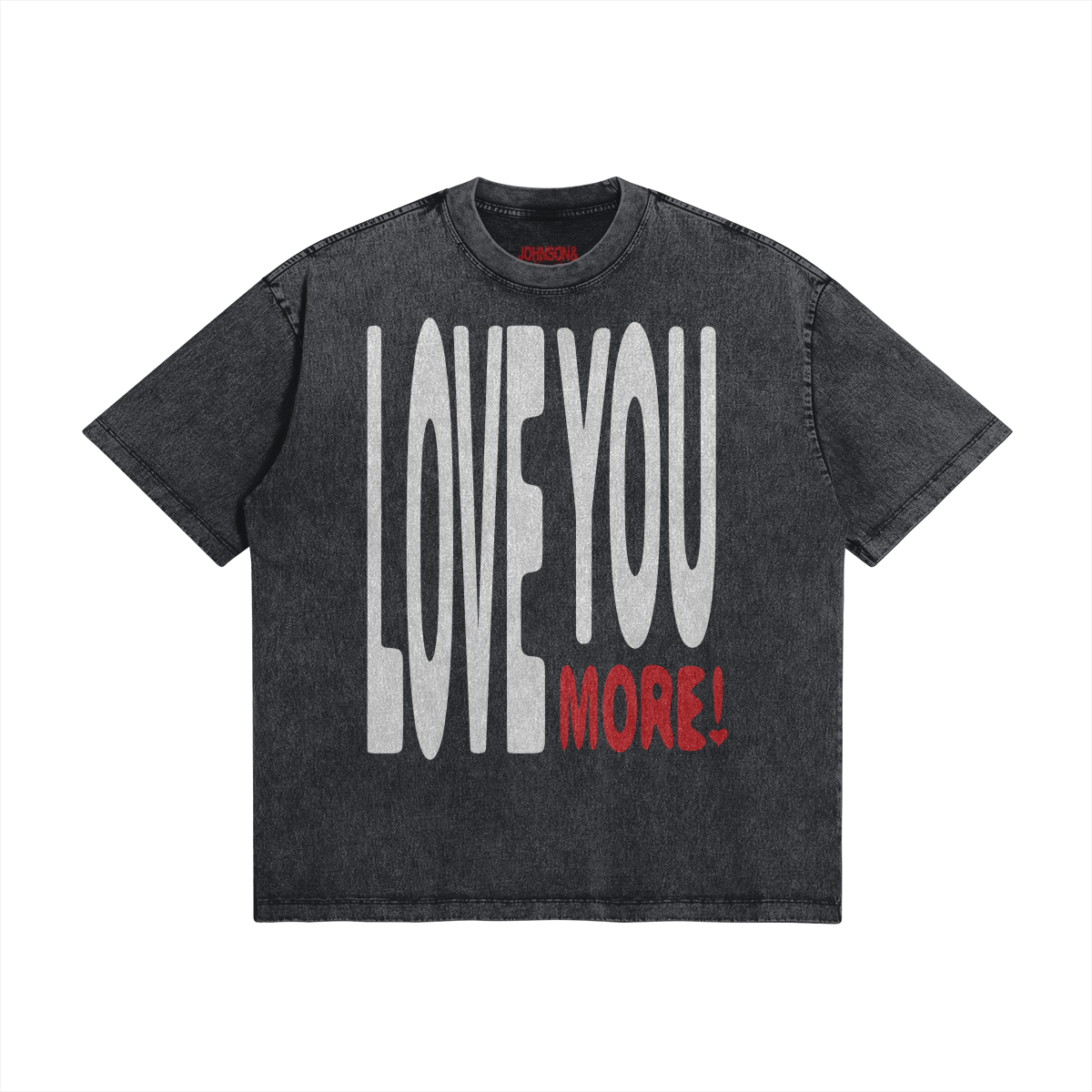 LOVE YOU MORE T-SHIRT