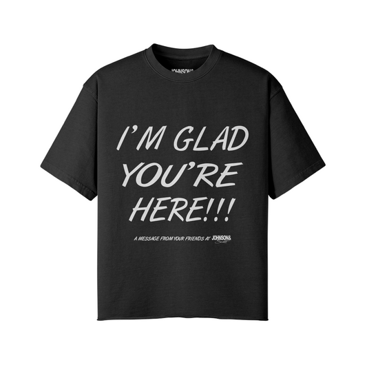 I'M GLAD T-SHIRT